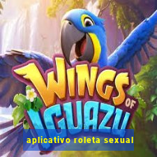 aplicativo roleta sexual